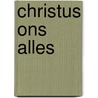 Christus ons alles door Robert Murray MacCheyne