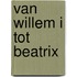 Van Willem I tot Beatrix