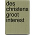 Des christens groot interest