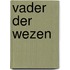 Vader der wezen