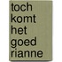 Toch komt het goed rianne