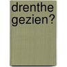Drenthe gezien? door P. Brood