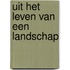 Uit het leven van een landschap