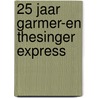 25 jaar Garmer-en Thesinger Express door Onbekend