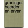 Groninger heerden en erven door W. Havik