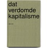 Dat verdomde kapitalisme ... door Onbekend