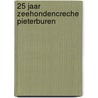 25 jaar Zeehondencreche Pieterburen door Jan Heuff