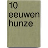 10 eeuwen Hunze door J. Loonstra