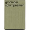 Groninger schimpnamen door D. van der Heide