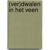 (Ver)dwalen in het veen door W. van der Veur