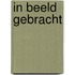 In beeld gebracht