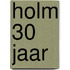 Holm 30 jaar