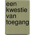 Een kwestie van toegang