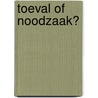 Toeval of noodzaak? by Unknown