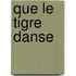Que Le Tigre Danse