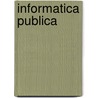 Informatica Publica by A.A.L. Beers