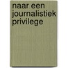 Naar een journalistiek privilege door Korthals Altes