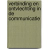 Verbinding en ontvlechting in de communicatie door J.J. van Cuilenburg