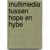 Multimedia tussen hope en hybe door Onbekend