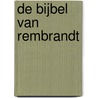 De bijbel van Rembrandt door Onbekend
