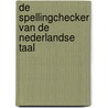 De spellingchecker van de Nederlandse taal door Onbekend