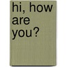 Hi, how are you? by Unknown