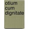 Otium cum dignitate by A. van Hooff