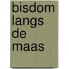 Bisdom langs de Maas door R. De La Hamans