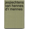 Jesjiechtens van Hennes d'r Mennes by H. van de Weijer
