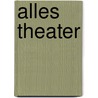 Alles theater by Hermann R. Lehner