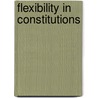 Flexibility in Constitutions door Onbekend