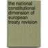 The National Constitutional Dimension Of European Treaty Revision