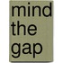 Mind The Gap