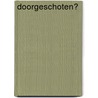 Doorgeschoten? door J.H. Jans