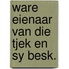 Ware eienaar van die tjek en sy besk. by Michael Beer