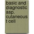 Basic and diagnostic asp. cutaneous t cell