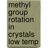 Methyl group rotation in crystals low temp by Adel