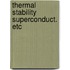Thermal stability superconduct. etc