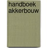 Handboek akkerbouw door K. Elling
