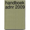 Handboek ADNR 2009 door Onbekend
