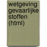 Wetgeving Gevaarlijke Stoffen (HTML) door H. van Oostende