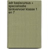 ADR basiscursus + specialisatie tankvervoer klasse 1 en 7 by N. Woudenberg