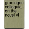 Groningen colloquia on the novel vi door Onbekend
