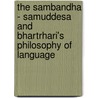 The sambandha - samuddesa and Bhartrhari's philosophy of language door J.E.M. Houben