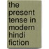 The present tense in modern hindi fiction