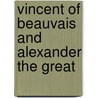 Vincent of beauvais and alexander the great door Onbekend