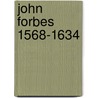John forbes 1568-1634 door Alwine de Jong