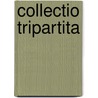 Collectio tripartita by Unknown