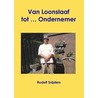 Van loonslaaf tot... ondernemer by R. Snijders