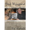 Henk Wijngaard - van de wereld door Twan Linders
